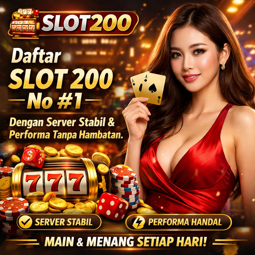 SLOT200 - Daftar SLOT 200 No #1 dengan Server Stabil & Performa Tanpa Hambatan